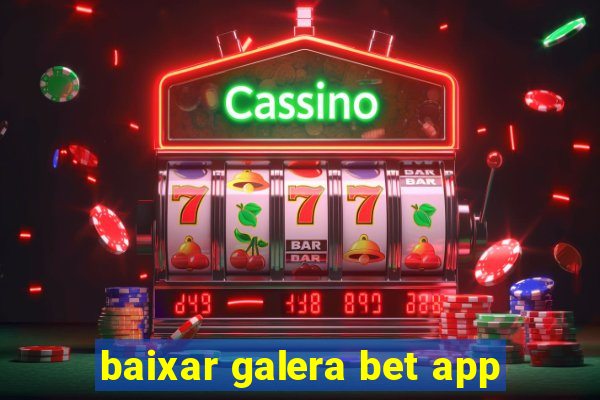 baixar galera bet app